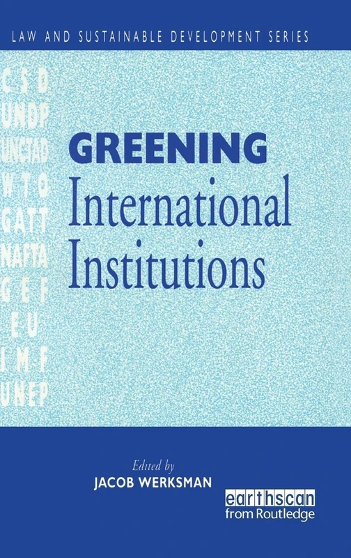 Greening International Institutions (Law and Sustainable Development)