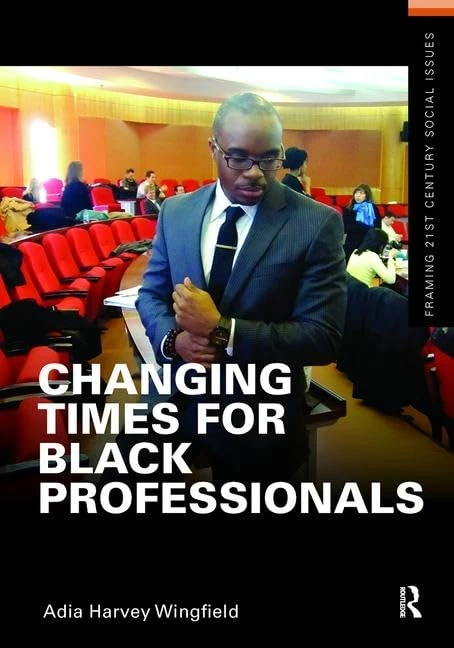 Changing Times for Black Professionals (Framing 21st Century Social Issues)