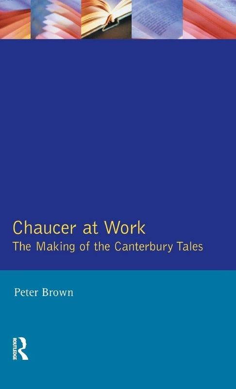 Routledge Chaucer at Work - The Making of The Canterbury Tales