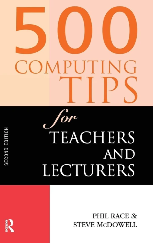 500 Computing Tips for Teachers and Lecturers (500 Tips)