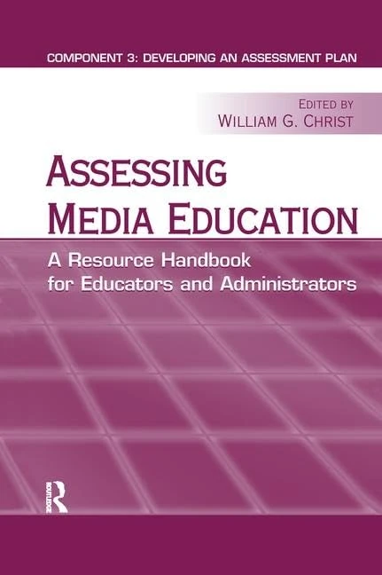 Assessing Media Education: A Resource Handbook for Educators and Administrators: Component 3: Developing an Assessment Plan (Routledge Communication) - Image 1