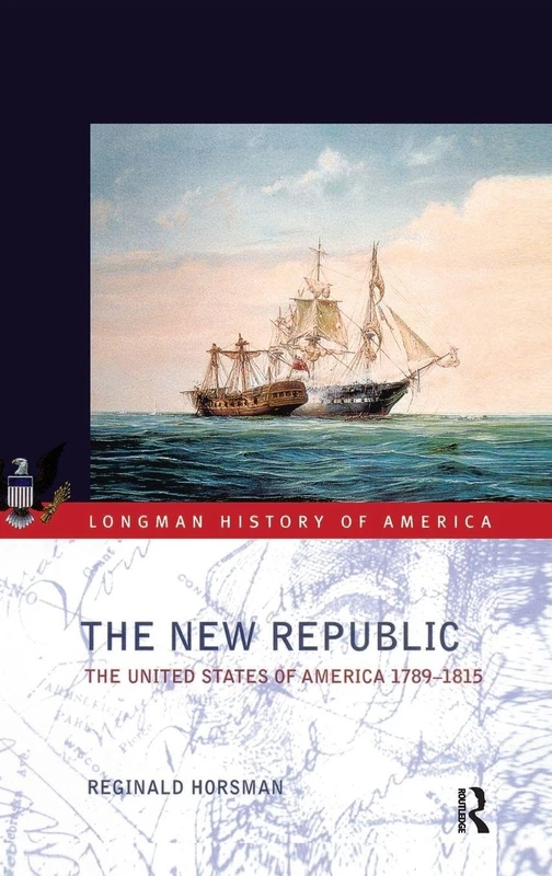 The New Republic: The United States of America 1789-1815 (Longman History of America)