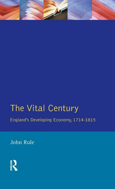 The Vital Century: England's Economy 1714-1815 (Social and Economic History of England)