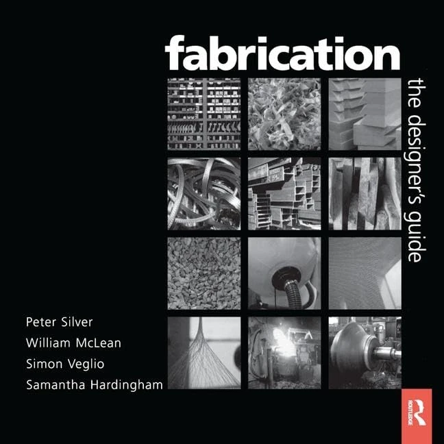 Fabrication: Fabrication – The Designers Guide the illustrated works of twelve specialist UK fabricators