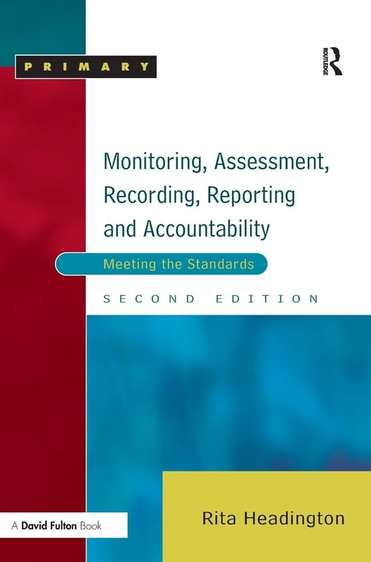 Monitoring, Assessment, Recording, Reporting and Accountability: Meeting the Standards (Early Years & Primary)