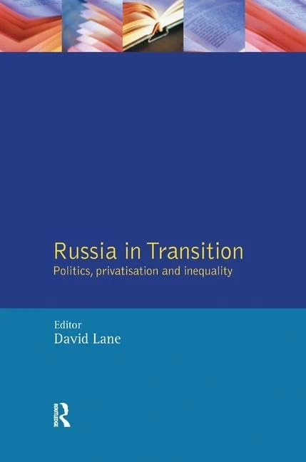 Russia in Transition: Politics, Privatisation and Inequality