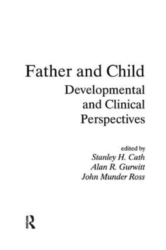 Routledge Father and Child: Developmental and Clinical Perspectives