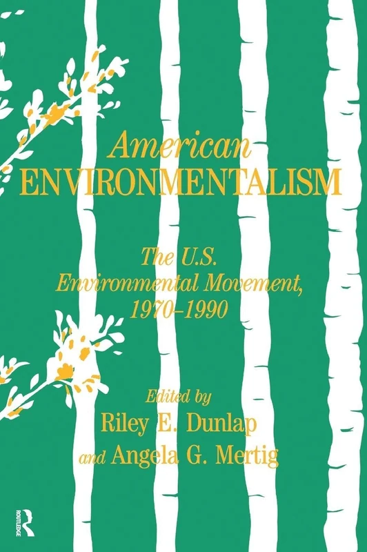American Environmentalism: The US Environmental Movement, 1970-1990