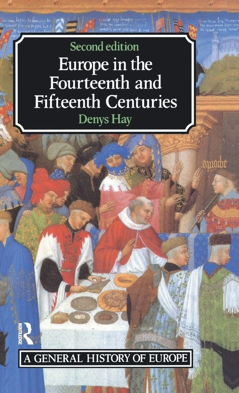 Europe in the Fourteenth and Fifteenth Centuries (General History of Europe)