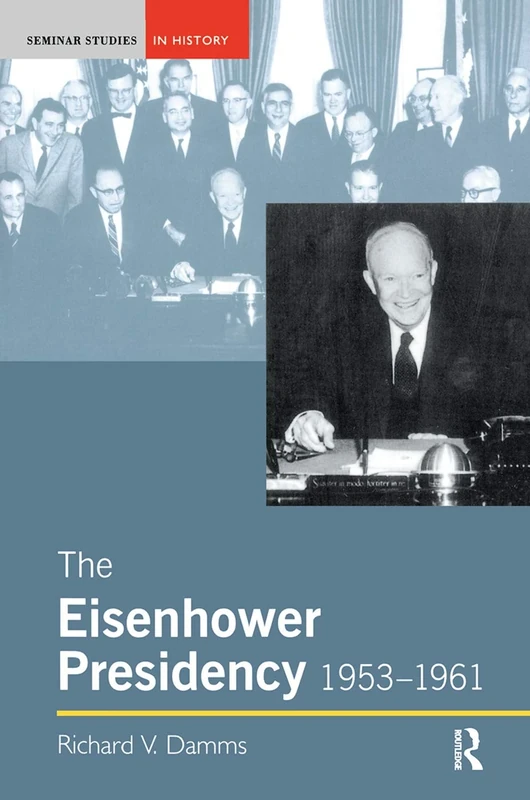 The Eisenhower Presidency, 1953-1961 (Seminar Studies)