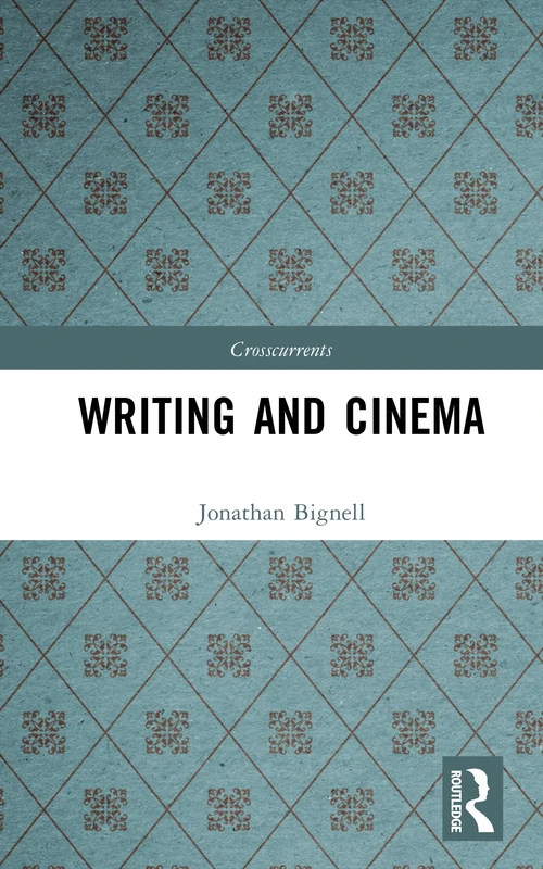 Routledge Writing and Cinema (Crosscurrents) - Film Studies