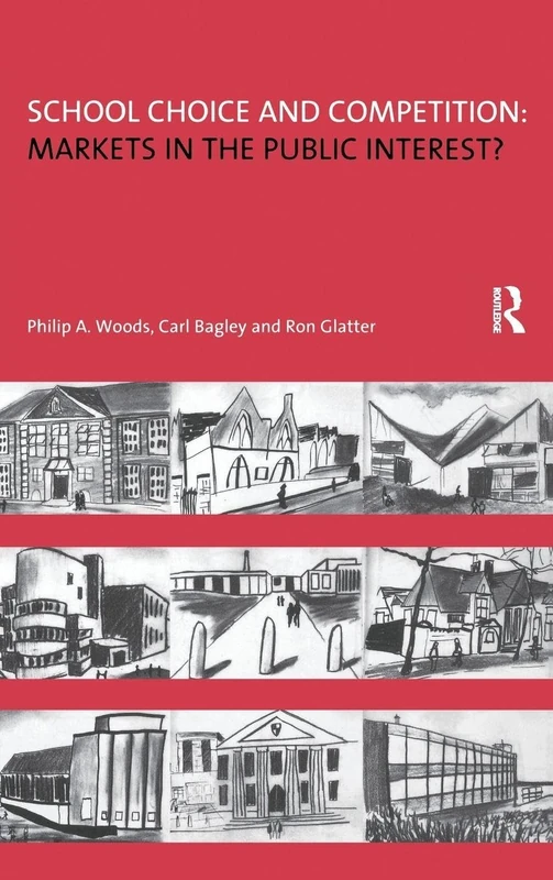 School Choice and Competition: Markets in the Public Interest? (Educational Management)