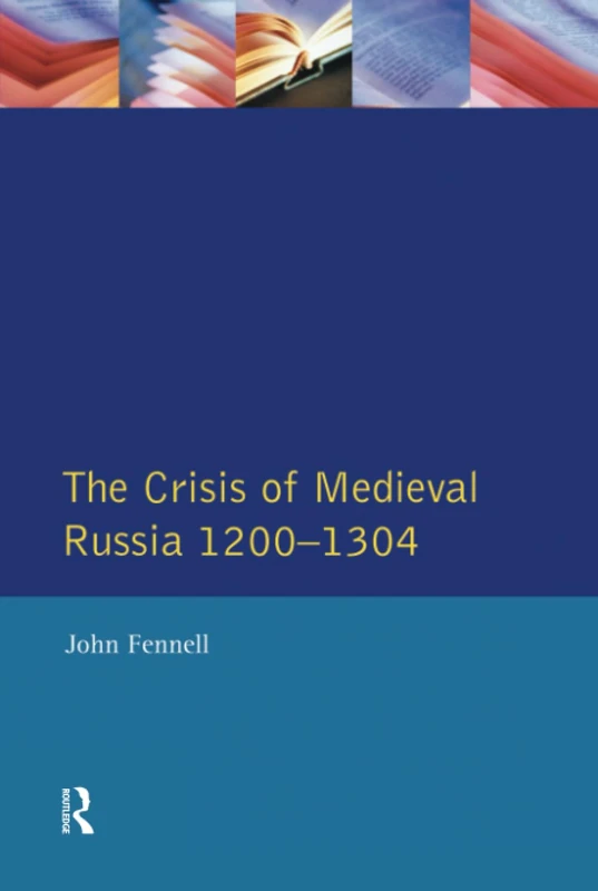 The Crisis of Medieval Russia 1200-1304 (Longman History of Russia)