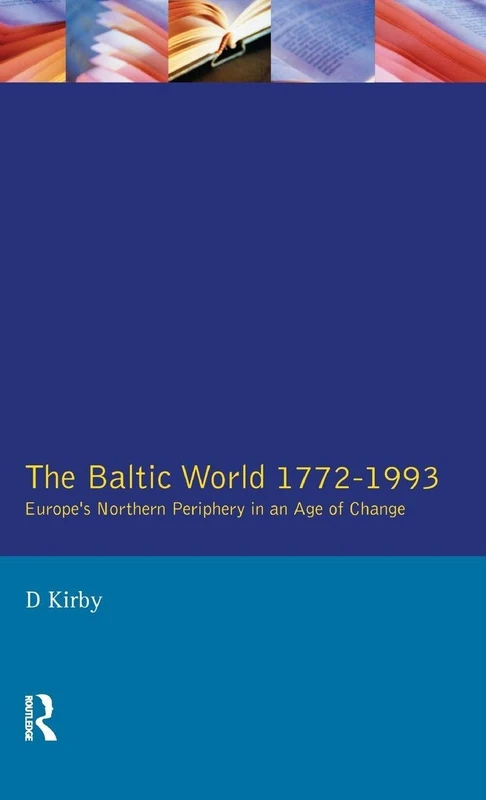 The Baltic World 1772-1993: Europe's Northern Periphery in an Age of Change