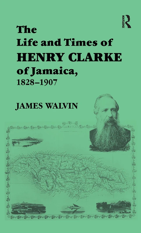 Routledge - The Life and Times of Henry Clarke of Jamaica