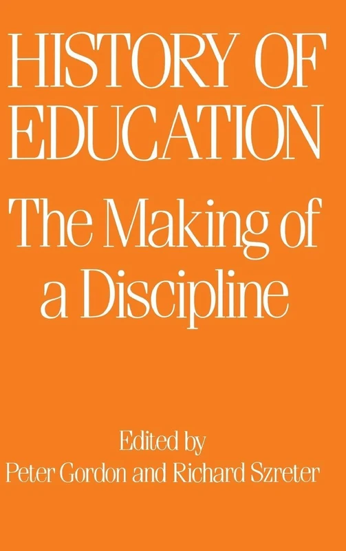 The History of Education: The Making of a Discipline (Woburn Education Series)