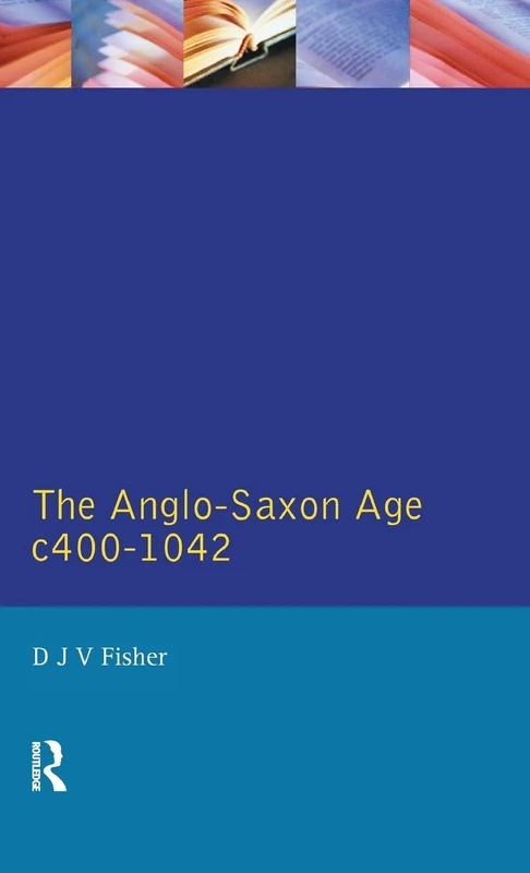 Routledge - The Anglo-Saxon Age c.400-1042 History Book