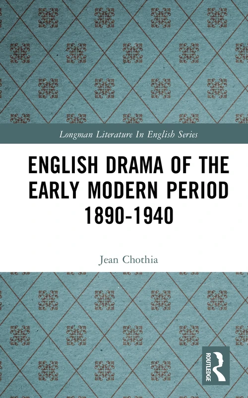 English Drama of the Early Modern Period 1890-1940 (Longman Literature In English Series)