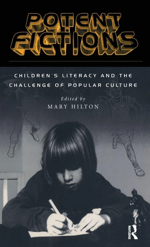 Potent Fictions: Children's Literacy and the Challenge of Popular Culture