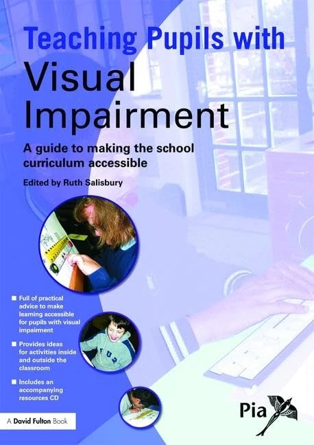 Teaching Pupils with Visual Impairment: A Guide to Making the School Curriculum Accessible (Access and Achievement)