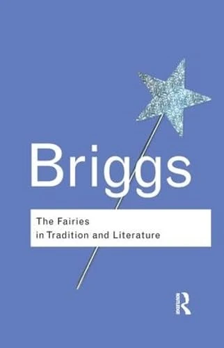 The Fairies in Tradition and Literature (Routledge Classics)