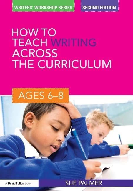 How to Teach Writing Across the Curriculum: Ages 6-8 (Writers' Workshop)