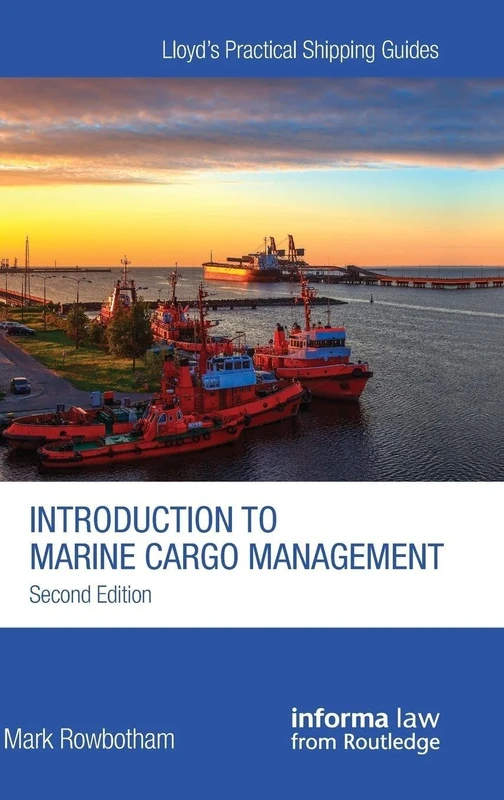 Introduction to Marine Cargo Management (Lloyd's Practical Shipping Guides)