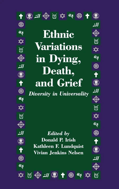 Ethnic Variations in Dying, Death and Grief: Diversity in Universality (Death Education, Aging and Health Care)