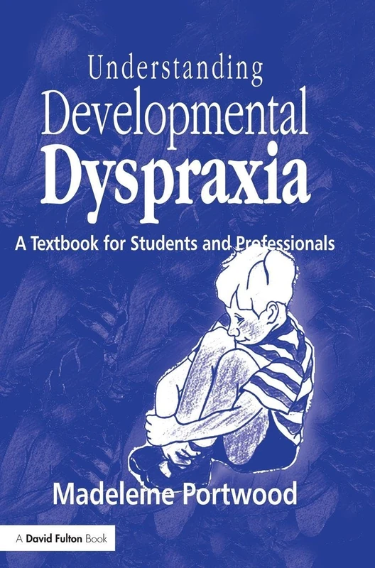 Understanding Developmental Dyspraxia: A Textbook for Students and Professionals