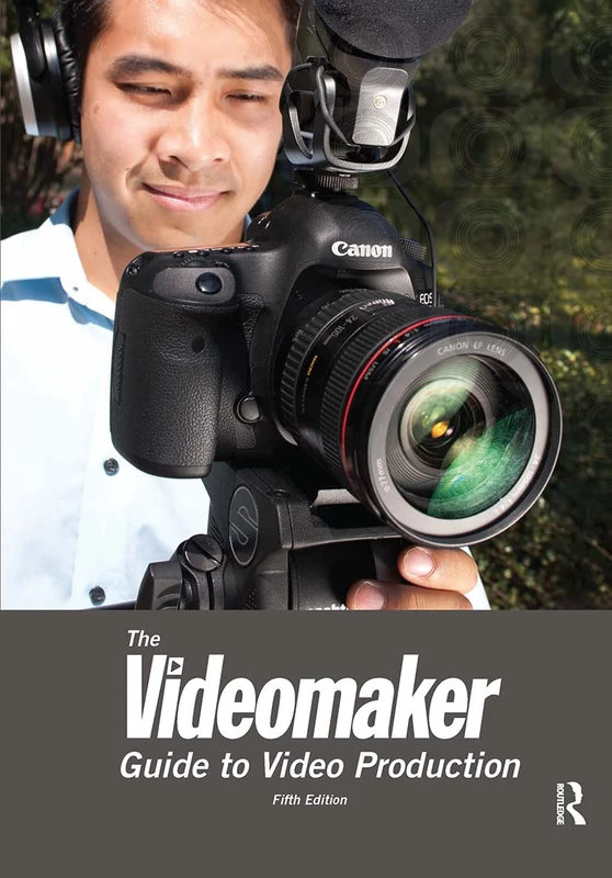Routledge The Videomaker Guide to Video Production - 5th Edition