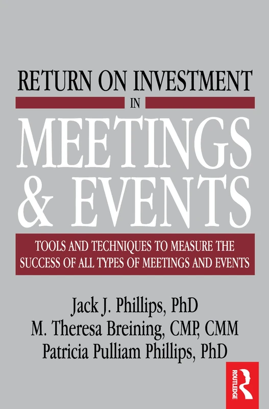 Routledge Return on Investment in Meetings and Events Book