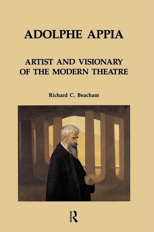Adolphe Appia: Artist and Visionary of the Modern Theatre
