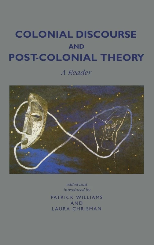 Colonial Discourse and Post-Colonial Theory: A Reader