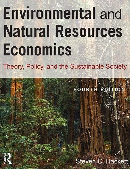 Environmental and Natural Resources Economics: Theory, Policy, and the Sustainable Society