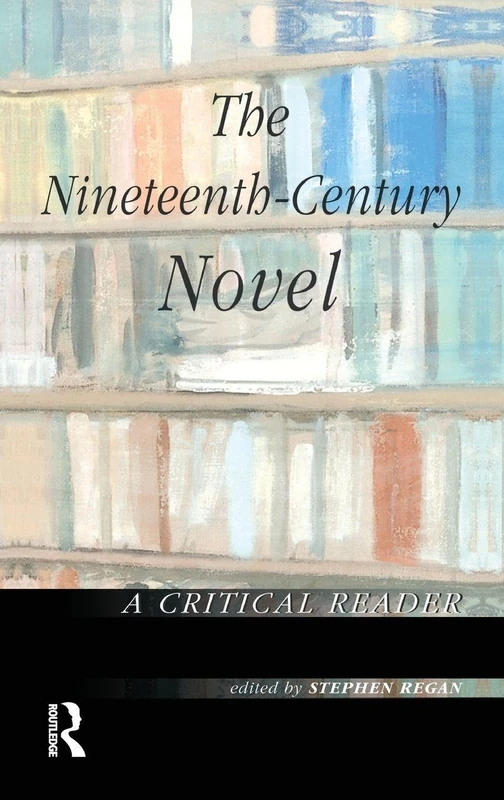 The Nineteenth-Century Novel: A Critical Reader