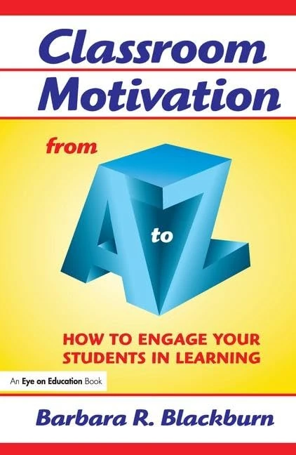 Classroom Motivation from A to Z: How to Engage Your Students in Learning (A to Z Series)