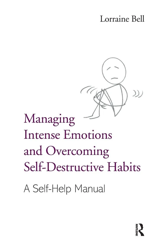 Managing Intense Emotions and Overcoming Self-Destructive Habits: A Self-Help Manual