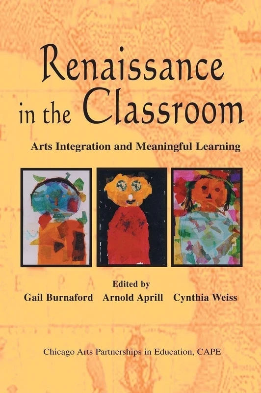 Renaissance in the Classroom: Arts Integration and Meaningful Learning