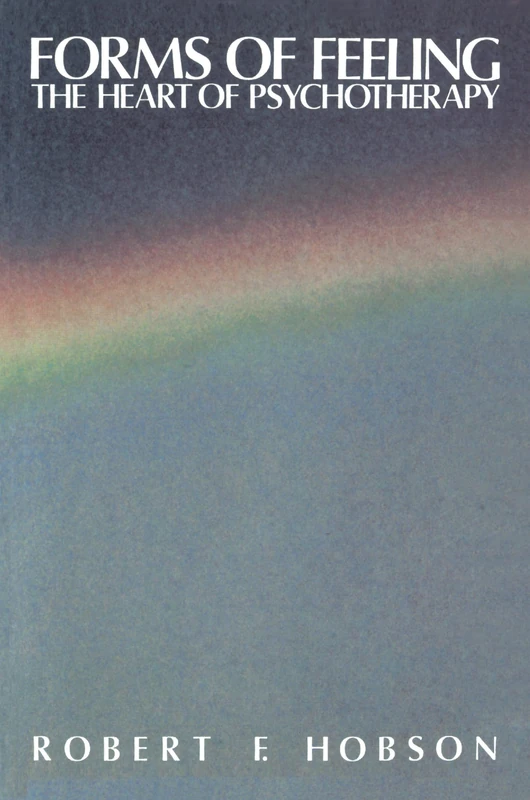 Forms of Feeling: The Heart of Psychotherapy