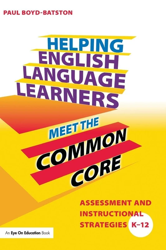 Helping English Language Learners Meet the Common Core: Assessment and Instructional Strategies K-12