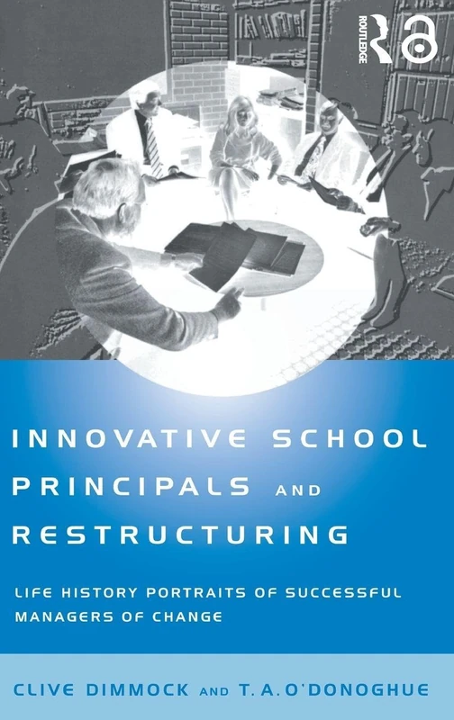 Innovative School Principals and Restructuring: Life History Portraits of Successful Managers of Change