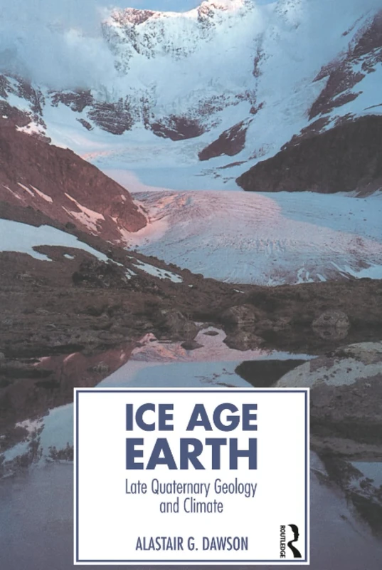 Routledge Ice Age Earth: Late Quaternary Geology and Climate