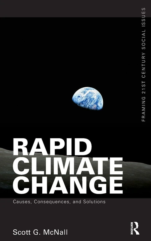 Routledge Rapid Climate Change: Causes, Consequences, and Solutions