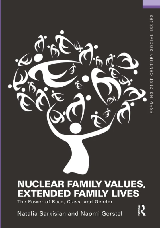 Nuclear Family Values, Extended Family Lives: The Power of Race, Class, and Gender (Framing 21st Century Social Issues)