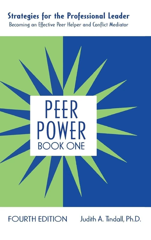Peer Power, Book One: Strategies for the Professional Leader: Becoming an Effective Peer Helper and Conflict Mediator: 1