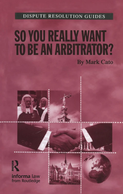 So you really want to be an Arbitrator? (Dispute Resolution Guides)