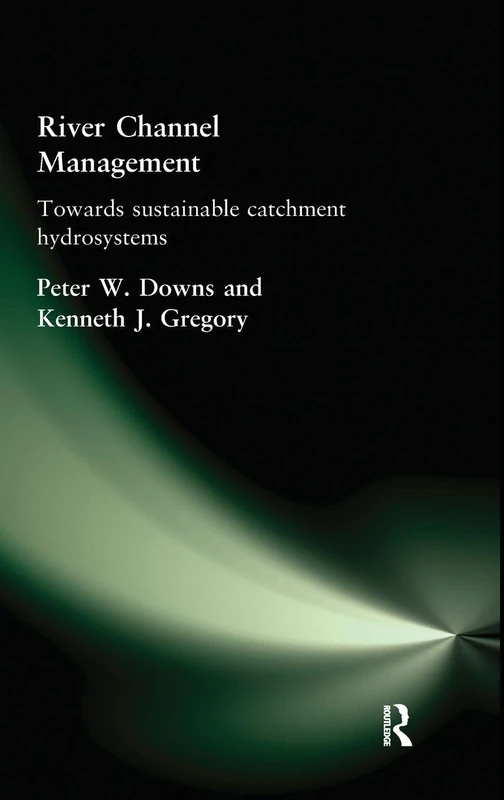 River Channel Management: Towards sustainable catchment hydrosystems