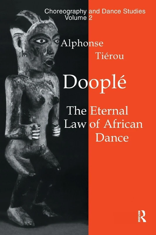 Doople a: The Eternal Law of African Dance (Choreography and Dance Studies Series)