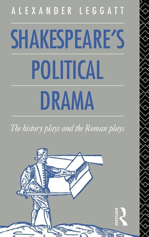 Shakespeare's Political Drama: The History Plays and the Roman Plays