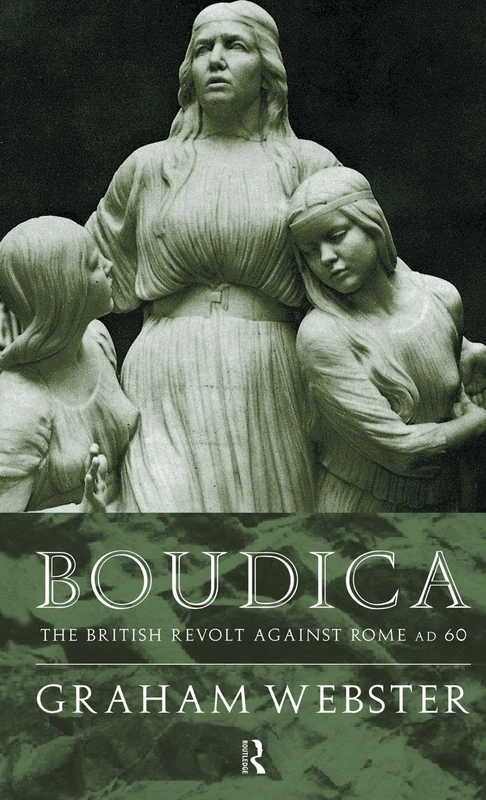 Boudica: The British Revolt Against Rome AD 60